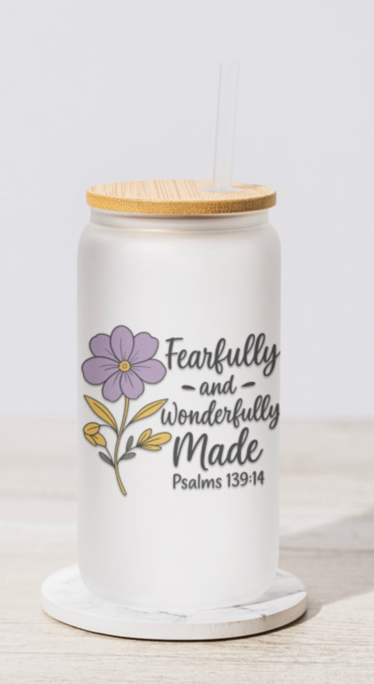Fearfully and Wonderfully Made 16 ounze sipper glass