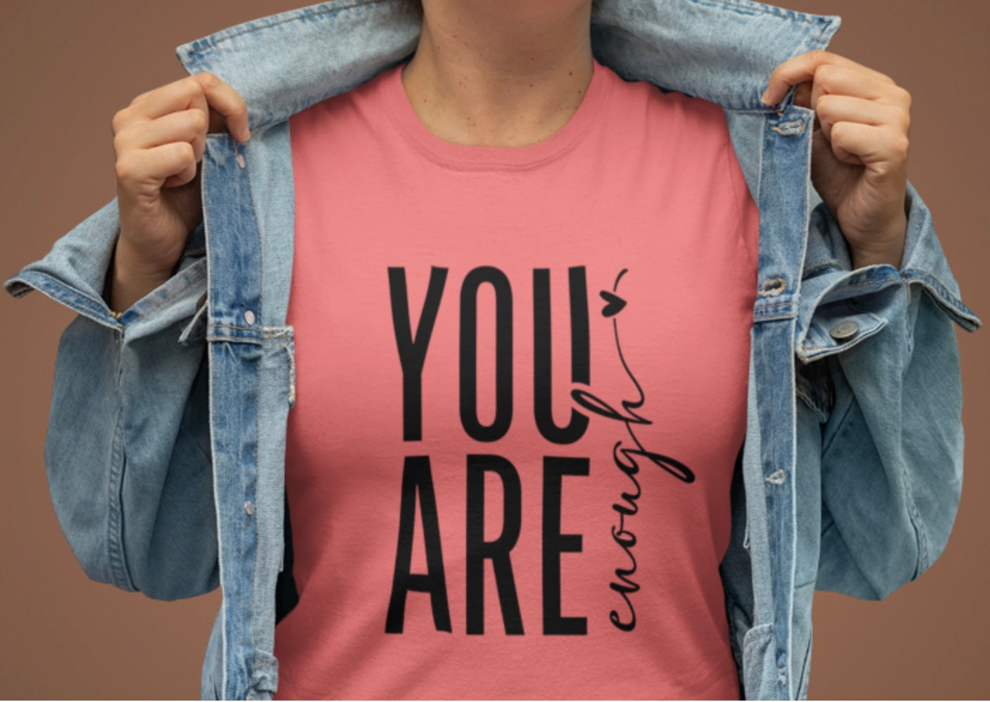 You Are Enough t-shirt