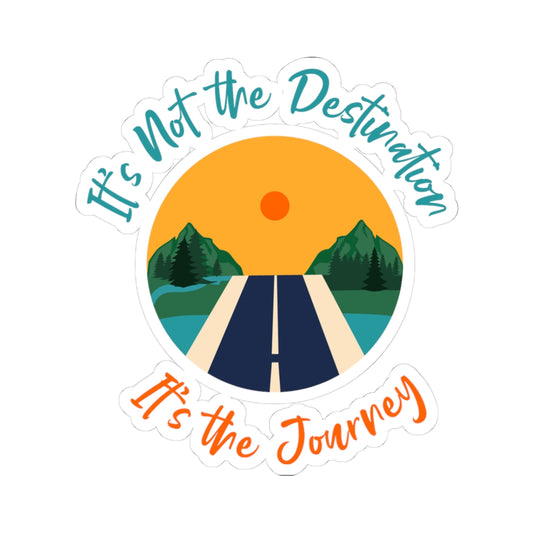 It's Not the Destination It's the Journey Kiss-Cut Stickers