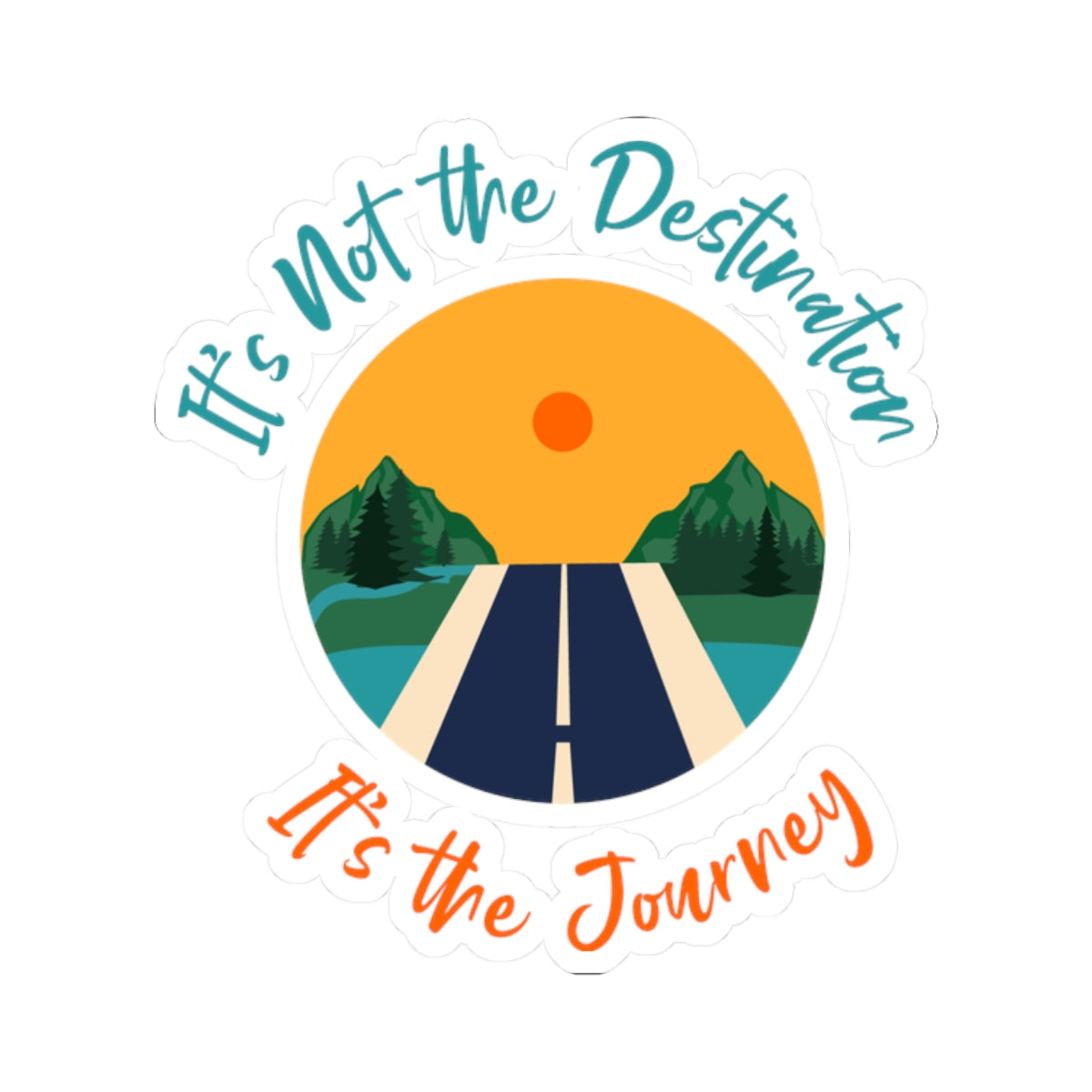 It's Not the Destination It's the Journey Kiss-Cut Stickers