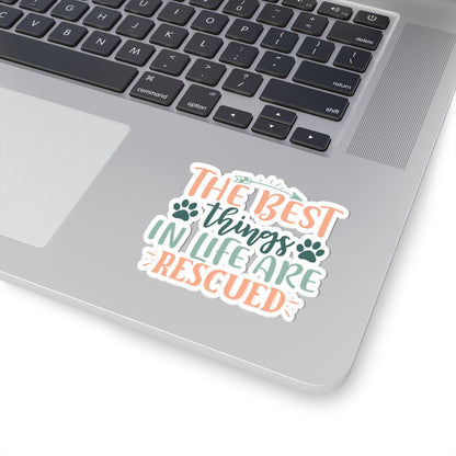 The Best Things in Life Are Rescued Kiss-Cut Stickers