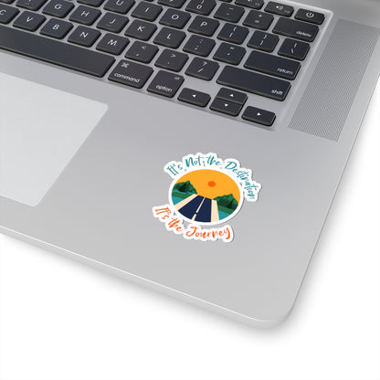 It's Not the Destination It's the Journey Kiss-Cut Stickers