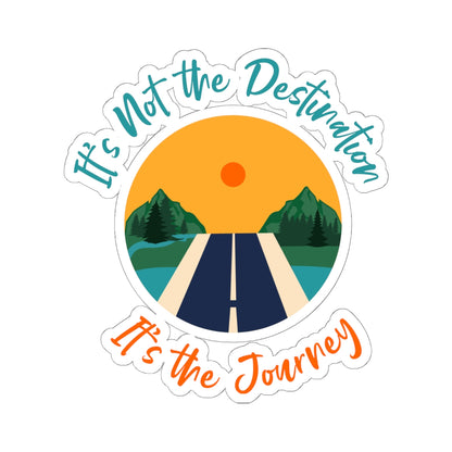 It's Not the Destination It's the Journey Kiss-Cut Stickers