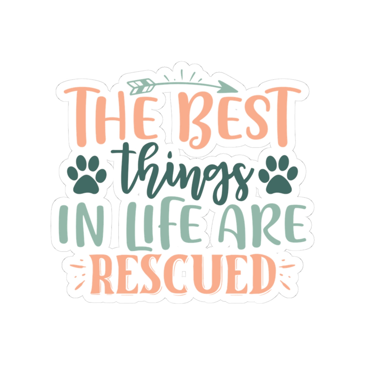 The Best Things in Life Are Rescued Kiss-Cut Stickers