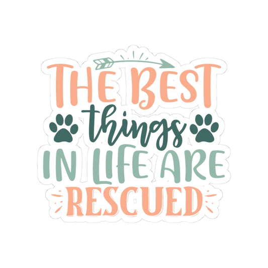 The Best Things in Life Are Rescued Kiss-Cut Stickers