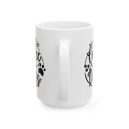 Ceramic Dog Lover Coffee Mug - All I Need Is Coffee and My Dogs Ceramic Mug (11oz, 15oz), Animal Gift for Her, Him, Birthday Present