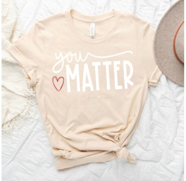 You Matter Shirt